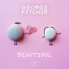 George Fetcher - Beautiful