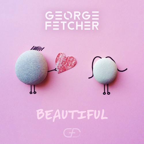 George Fetcher - Beautiful