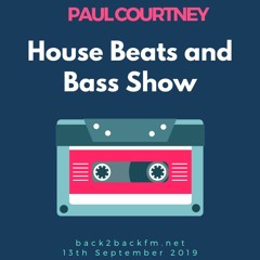 Paul Courtney - HOUSE BEATS AND BASS SHOW 130919 back2backfm.net