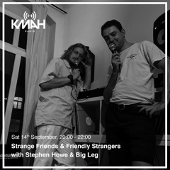 Strange Friends & Friendly Strangers with Big Leg - September 2019