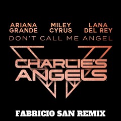 Ariana Grande, Miley Cyrus, Lana Del Rey - Don’t Call Me Angel (Fabricio SAN Remix)