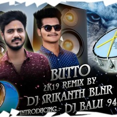 BUTTO 2K19 (MARFA VS CHATAL)REMIX BY DJ SRIKANTH BLNR AND DJ BALU 94