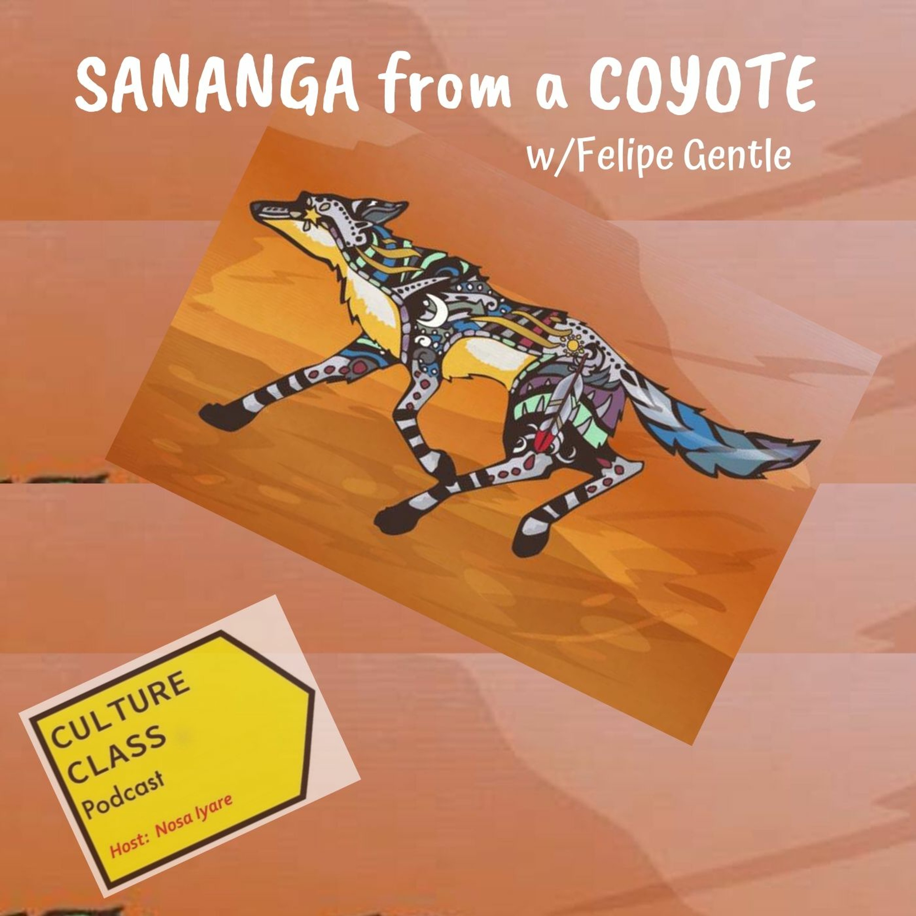 Ep 039- Sananga from a Coyote (w/Felipe Gentle)