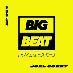 Big Beat Radio: EP #64 - Joel Corry (Bangerz & Mash Mix)