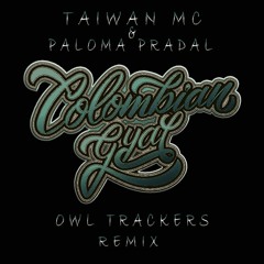 Taïwan MC - Columbian Gyal (Owl Trackers Remix)