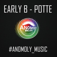 Early B - Potte ft. Jack Parow, Justin Vega (Anomoly Remake)
