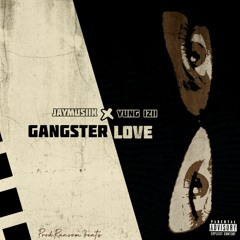 Gangster love (feat. Yung Izii)