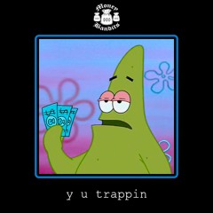 Y U Trappin (feat. sqrl)