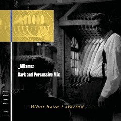 MOsmoz - Dark And Percussive Mix