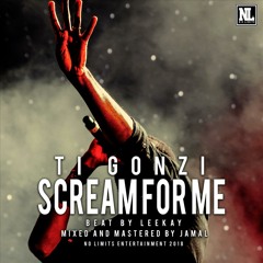 Ti Gonzi Scream For Me