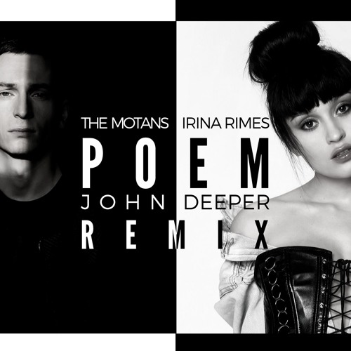 Stream THE MOTANS FEAT. IRINA RIMES - POEM (JOHN DEEPER REMIX) by John  Deeper | Listen online for free on SoundCloud