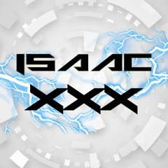 ISAAC & XXX ELECTRO BOOTLEG MIX