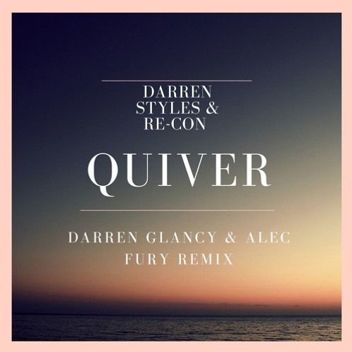 Darren Glancy & Alec Fury Remix - Darren Styles & Recon - Quiver