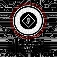 SUBSTANTIV podcast 083 - 16H07