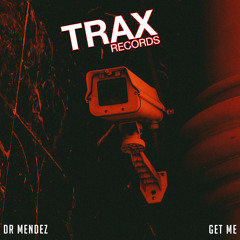 Dr Mendez - Get Me (Original Mix)