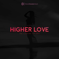Kygo - Higher Love (The Cousins VIP Edit)(Free Download)