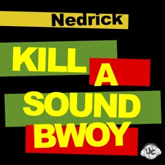 Nedrick - Kill A Soundbwoy (Morphire Ridim)