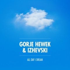 Gorje Hewek & Izhevski - All Day I Dream 2019
