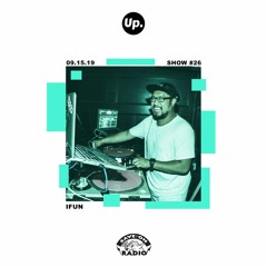 Up. Radio Show #26 featuring Ifun