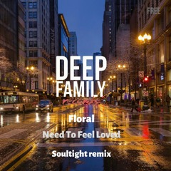 Floral - Need To Feel Loved (Soultight Remix) | FREE DOWNLAOD |