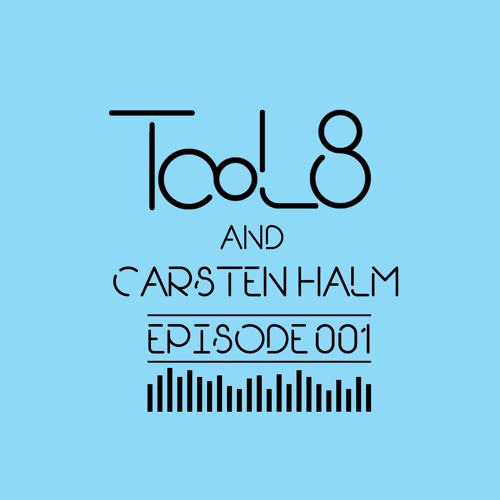 Carsten Halm | TooL8 & Friends | E001