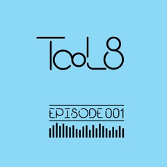 TooL8 | TooL8 & Friends | E001