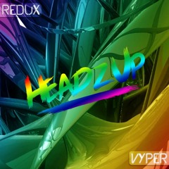 Redux - Vyper (HeadzUp Remix)