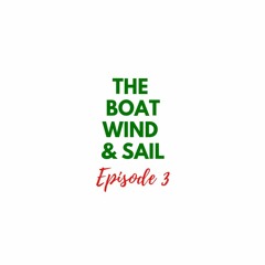 Episode 3: The Boat Wind & Sail