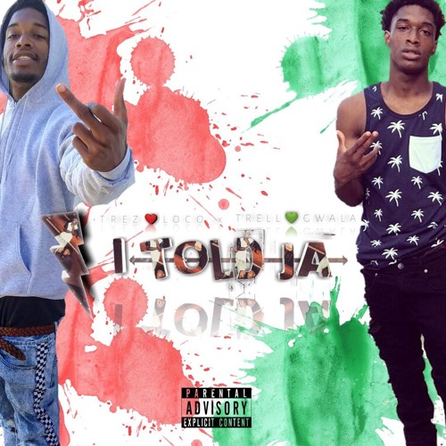 ❤TrezLoco x Trell Gwala💚 - I Told Ja (ProducedBy: JaquanStafford)