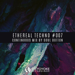 Ethereal Techno #007 (Continuous Mix by Soul Button)