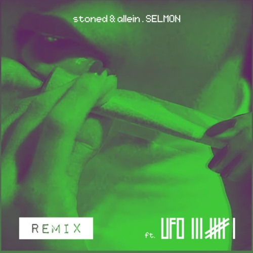 Selmon ft. Ufo361 - Stoned & Allein (officiall Remix)