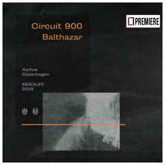 PREMIERE: Circuit 900 - Balthazar (SHE Spells Doom Remix) (INDEXLIFE)