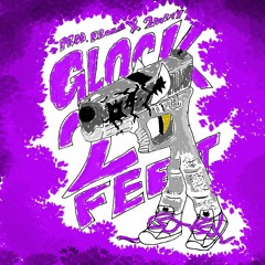 GLOCK 2 FEET (PROD KHROAM X 2DIRTYY)