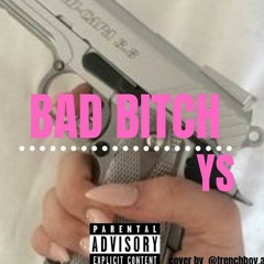 YS- bad bitch
