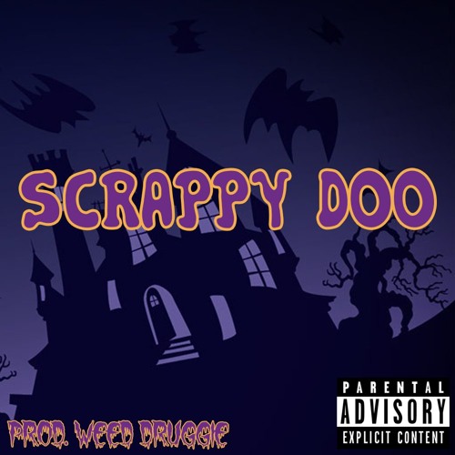 SCRAPPY DOO [PROD. WEED DRUGGIE] IG: @soskidx @proddruggie
