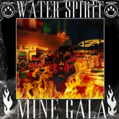 WATER SPIRIT @ MINE GALA 2019