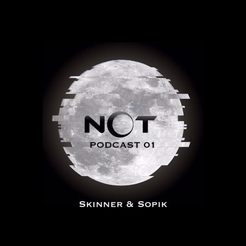 NOT Podcast 1 - Skinner & Sopik