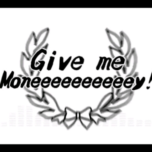 Give me Moneeeeeeeeeey!!! - BURNBIT