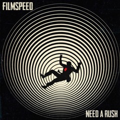 Filmspeed - Need A Rush
