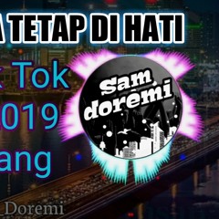 SATU NAMA TETAP DI HATI RMX DJSD