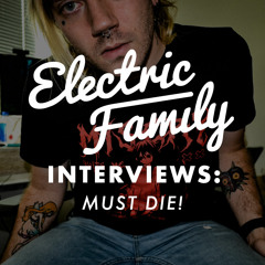 Electric Family Interviews: Must Die!