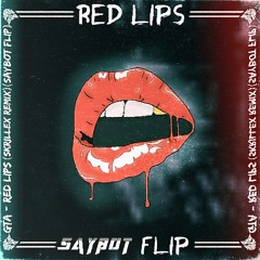 GTA - Red Lips feat. Sam Bruno (Skrillex Remix) (Saybot Flip)