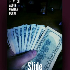 T- Twitch, Aubin, OG Zilla, DUCXY - Slide