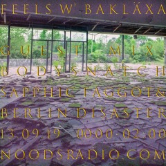 Feels w/Bakläxa Guest Mix Bodysnatch // Sapphic Faggot // Berlin Disaster Noods Radio September '19