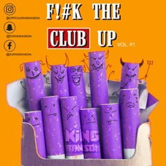 F!#K The Club Up Mix, Volume #1 - DJ KingRansom