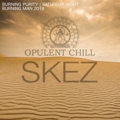 SKEZ - Aug 2019 - Burning Purity (Saturday Night) - Opulent Chill - Burning Man [LIVE] [035]