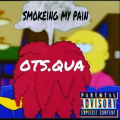 OTS QUA -  Smoking My Pain