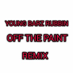 Young Barz-Rubbin Off The Paint Remix