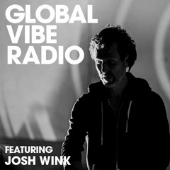 Global Vibe Radio 180 Feat. Josh Wink Part 1 (Live in Los Angeles, 04.23.2018)