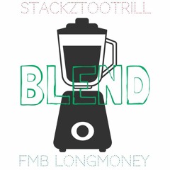 FMB LONGMONEY X STACKZTOOTRILL - BLEND PROD BY @STACKZTOOTRILL